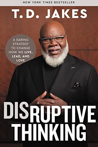 Jakes, T. D. - Disruptive Thinking: A Daring Strategy to Change How We Live, Lead, and Love - Preis vom 11.10.2026 15:43:13 h