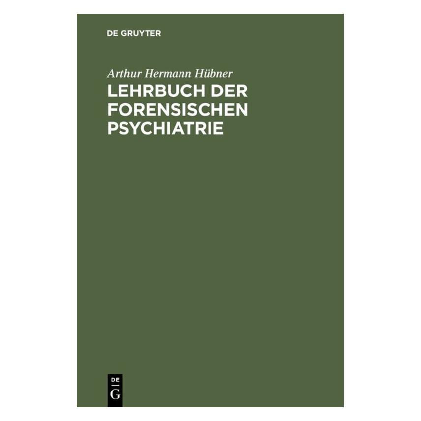 De Gruyter Lehrbuch der forensischen Psychiatrie (Deutsch, Hardcover, Arthur Hermann Hübner) (7226625)