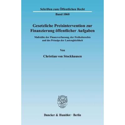 Gesetzliche Preisintervention zur Finanzierung öffentlicher Aufgaben., Gebundene Ausgabe von Christian Stockhausen, Duncker & Humblot,