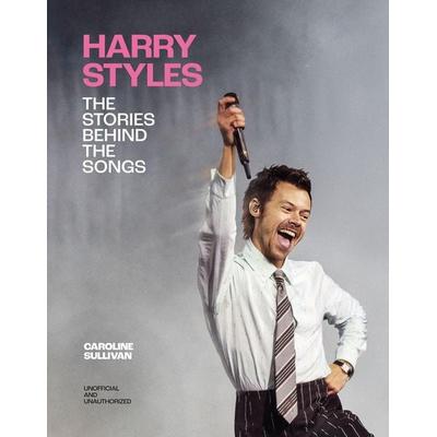 Harry Styles: The Stories Behind the Songs -