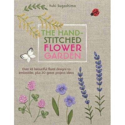 The Hand-Stitched Flower Garden, Taschenbuch von Yuki Sugashima, Search Press Ltd, 978-1-78221-301-7