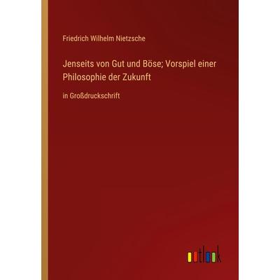 Jenseits von Gut und Böse; Vorspiel einer Philosophie der Zukunft, Taschenbuch von Friedrich Nietzsche, Outlook, 978-3-368-36384-0