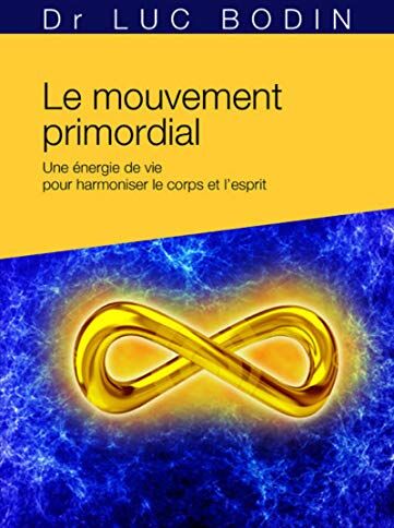 Le mouvement primordial : une méthode énergétique pour harmoniser le corps et l'esprit - Preis vom 02.10.2026 23:42:20 h