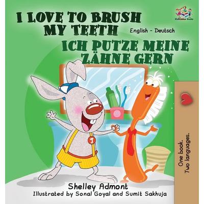 I Love to Brush My Teeth Ich putze meine Zähne gern, Gebundene Ausgabe von Shelley Admont,KidKiddos Books, KidKiddos Books Ltd., 978-1-77268-431-5