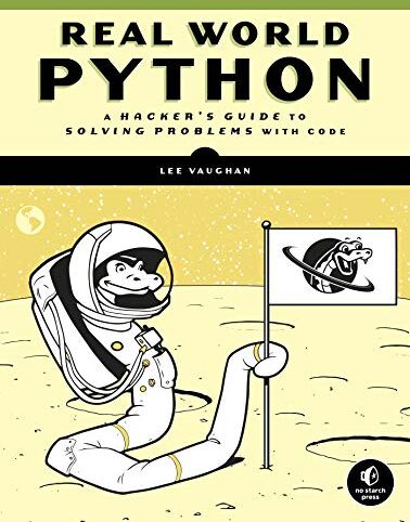 Lee Vaughan - Real-World Python: A Hacker's Guide to Solving Problems with Code - Preis vom 11.10.2026 15:43:13 h