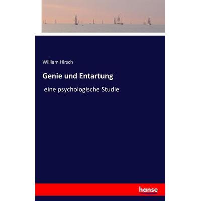 Genie und Entartung, Taschenbuch von William Hirsch, Hansebooks, 978-3-7411-5001-2
