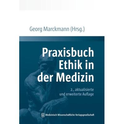 Praxisbuch Ethik in der Medizin, Taschenbuch von , MWV Medizinisch Wissenschaftliche Verlagsgesellschaft, 978-3-95466-580-8