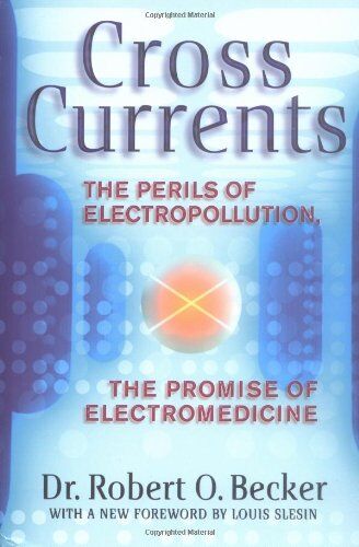 Becker, Robert O. - Cross Currents: Perils of Electropollution, the Promise of Electromedicine - Preis vom 05.10.2026 03:47:11 h