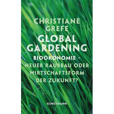 Global Gardening, Gebundene Ausgabe von Christiane Grefe, Kunstmann, A
