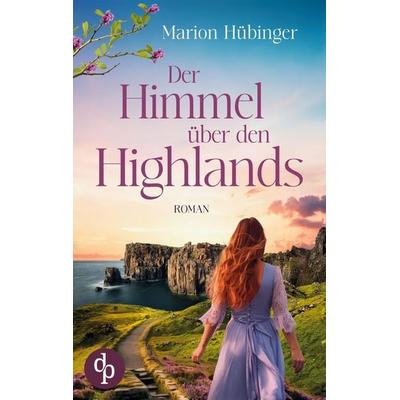 Der Himmel über den Highlands, Taschenbuch von Marion Hübinger, Dp Verlag, 978-3-9877883-6-9