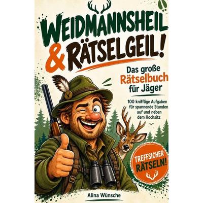 Weidmannsheil & rätselgeil!, Taschenbuch von Alina Wünsche, Alina Wünsche, 978-3-913041-10-0
