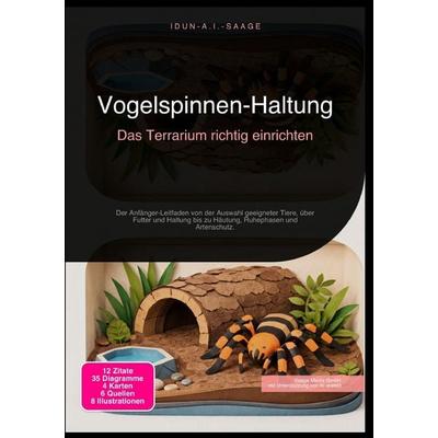 Vogelspinnen-Haltung: Das Terrarium richtig einrichten, Taschenbuch von Idun A.I. Saage, Epubli, 978-3-565-27756-8