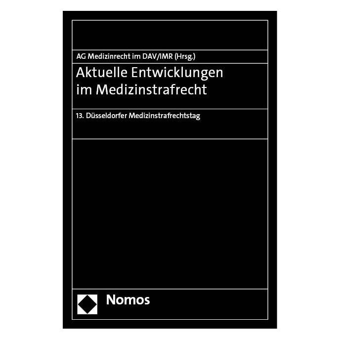 Nomos Aktuelle Entwicklungen im Medizinstrafrecht (Deutsch, Softcover, Arbeitsgemeinschaft Medizinrecht im Deutschen Anwaltverein, Berlin, Düsseldorf, Institut für Rechtsfragen der Medizin) (39007968)