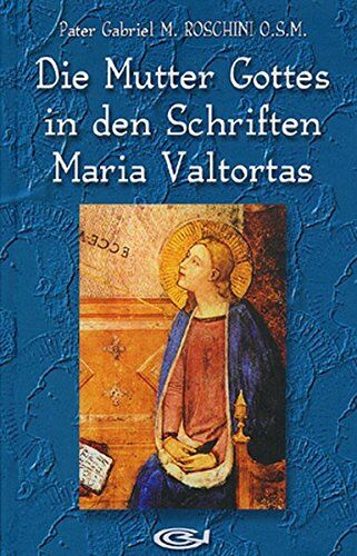 Roschini, Gabriel M. - Die Mutter Gottes in den Schriften Maria Valtortas - Preis vom 30.09.2026 22:30:23 h