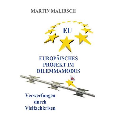Europäisches Projekt im Dilemmamodus, Taschenbuch von Martin Malirsch, Rediroma-Verlag, 978-3-96103-001-9