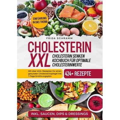 Cholesterin XXL - Cholesterin senken Kochbuch für optimale Cholesterinwerte, Taschenbuch von Frida Schramm, Tredition, 978-3-384-29951-2