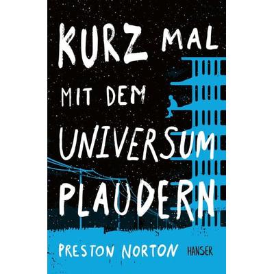 Kurz mal mit dem Universum plaudern, Gebundene Ausgabe von Preston Norton, Carl Hanser