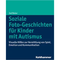 Soziale Foto-Geschichten für Kinder mit Autismus, Fachbücher von Jed Baker