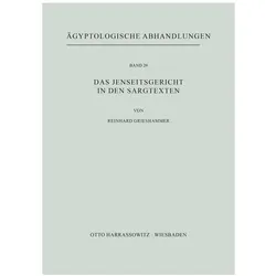 Das Jenseitsgericht in den Sargtexten, Fachbücher von Reinhard Grieshammer