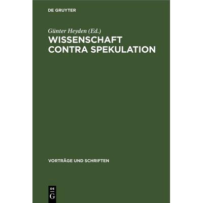 Wissenschaft contra Spekulation, Gebundene Ausgabe von , De Gruyter, 978-3-11-257755-4