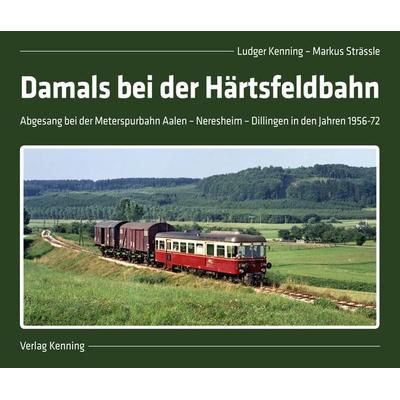 Damals bei der Härtsfeldbahn, Gebundene Ausgabe von Ludger Kenning,Markus Strässle, Kenning, L, 978-3-944390-26-0