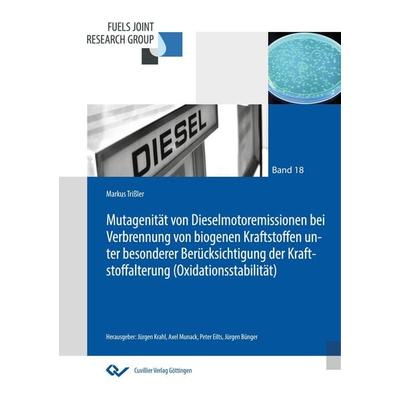 Mutagenität von Dieselmotoremissionen bei Verbrennung von biogenen Kraftstoffen unter besonderer Berücksichtigung der Kraftstoffalterung