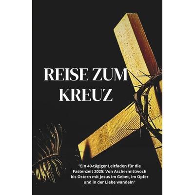 Reise zum Kreuz, Taschenbuch von Gospel Light Publikation, Independently Published