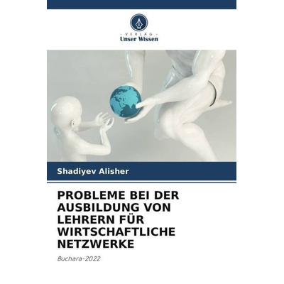 PROBLEME BEI DER AUSBILDUNG VON LEHRERN FÜR WIRTSCHAFTLICHE NETZWERKE -