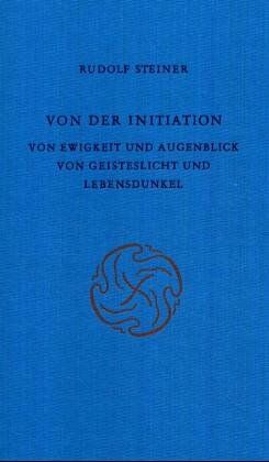 Rudolf Steiner - Von der Initiation: Von Ewigkeit und Augenblick. Von Geisteslicht und Lebensdunkel. 8 Vorträge, München 1912 - Preis vom 16.10.2026 11:41:07 h