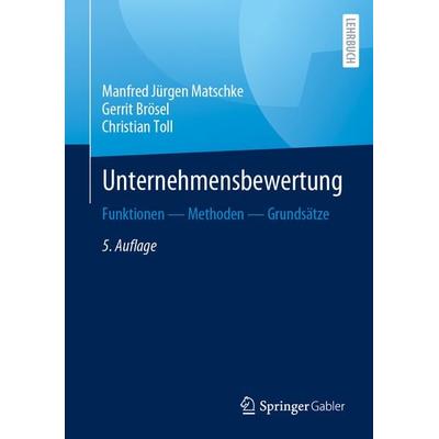 Unternehmensbewertung, Gebundene Ausgabe von Manfred Jürgen Matschke,Gerrit Brösel,Christian Toll, Springer Fachmedien Wiesbaden GmbH,