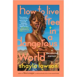 How to Live Free in a Dangerous World, Belletristik von Shayla Lawson