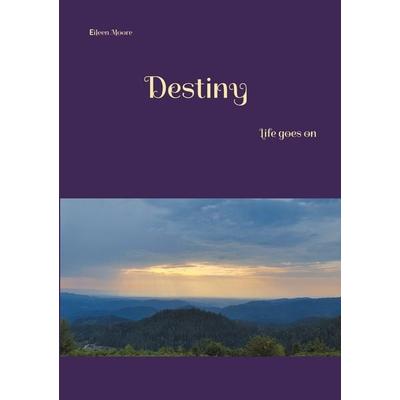 Destiny, Taschenbuch von Eileen Moore, BoD – Books on Demand, 978-3-7543-4620-4