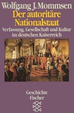Mommsen, Wolfgang J. - Der autoritäre Nationalstaat. Verfassung, Gesellschaft und Kultur im deutschen Kaiserreich - Preis vom 09.10.2026 07:28:09 h