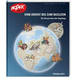 Vom Orient bis zum Nucleon. Die Reiserouten der Digedags, Comics + Manga von Edith Hegenbarth, Johannes Hegenbarth, Sebastian Kautz, Sven-Roger Schulz, Michael Hebestreit, Frank Nietsch, Reiner Grünberg