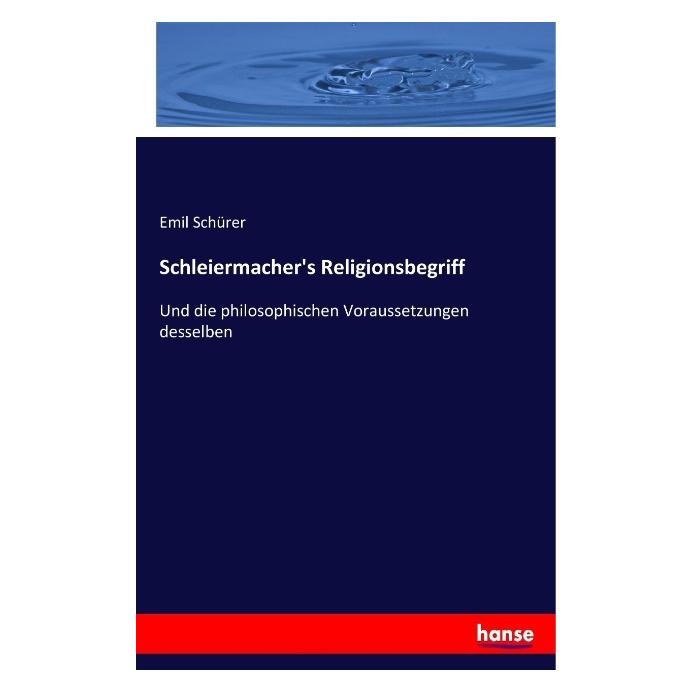 Hansebooks Schleiermacher's Religionsbegriff (Deutsch, Softcover, Emil Schürer) (55877424)