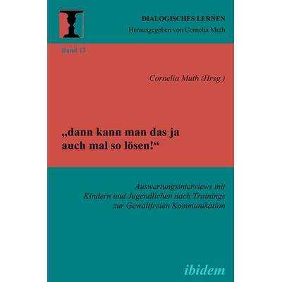 „dann kann man das ja auch mal so lösen!“ Auswertungsinterviews mit Kindern und Jugendlichen nach Trainings zur Gewaltfreien Kommunikation,