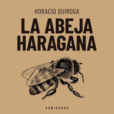 La abeja haragana - Horacio Quiroga, Audio, 4066004712451