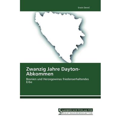 Zwanzig Jahre Dayton-Abkommen, Taschenbuch von Erwin Dervi¿, Saarbrücker Verlag für Rechtswissenschaften, 978-620-2-46303-4