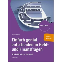 Einfach genial entscheiden in Geld- und Finanzfragen, Ratgeber von Hartmut Walz