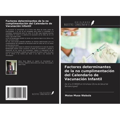 Factores determinantes de la no cumplimentación del Calendario de Vacunación Infantil, Taschenbuch von Moise Musa Wabula, Ediciones Nuestro
