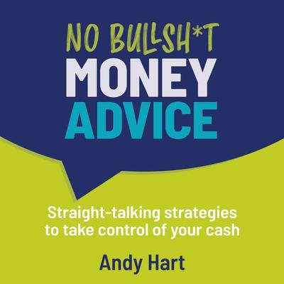 No Bullsh*t Money Advice - Andy Hart, Audio, 9781915483782