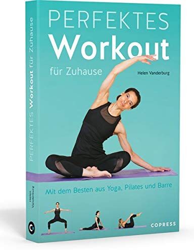 Vanderburg - Perfektes Workout für zuhause. Mit dem Besten aus Yoga, Pilates und Barre. Von Krafttraining bis Entspannungsübung: Trainieren ohne Geräte für jedes Fitness-Level. 100 Übungen, 15 Trainingspläne - Preis vom 11.10.2026 03:10:56 h