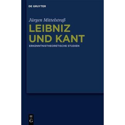 Leibniz und Kant, Gebundene Ausgabe von Jürgen Mittelstrass, De Gruyter, 978-3-11-024533-2