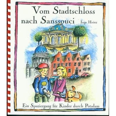 Vom Stadtschloss nach Sanssouci, Gebundene Ausgabe von Inge Heinz, Ebert, Regina, 978-3-930685-31-8