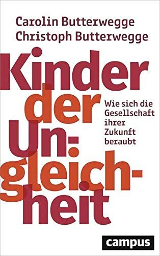 Carolin Butterwegge - Kinder der Ungleichheit: Wie sich die Gesellschaft ihrer Zukunft beraubt - Preis vom 10.10.2026 11:48:34 h