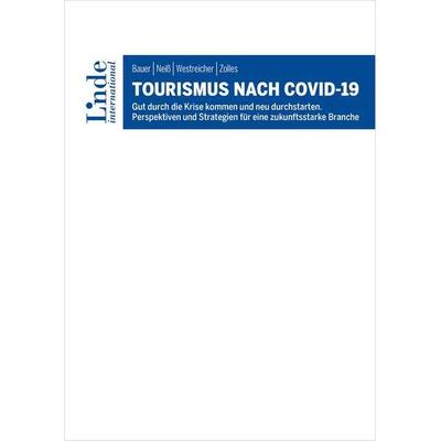 Tourismus nach COVID-19, Taschenbuch von Richard Bauer,Andreas Neiss,Clemens Westreicher,Helmut Zolles, Linde