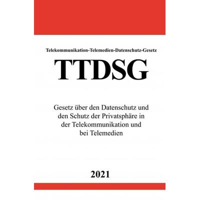 Telekommunikation-Telemedien-Datenschutz-Gesetz (TTDSG), Taschenbuch von Ronny Studier, Epubli, 978-3-7549-1292-8