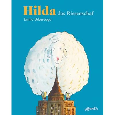 Hilda, das Riesenschaf, Gebundene Ausgabe von Emilio Urberuaga, Atlantis Kinderbuch, 978-3-7152-0776-6