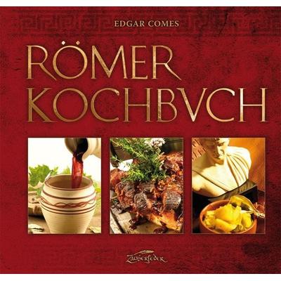 Römer-Kochbuch, Gebundene Ausgabe von Edgar Comes, Zauberfeder Verlag, 978-3-938922-86-6