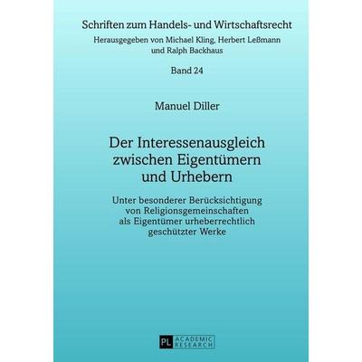 Der Interessenausgleich zwischen Eigentümern und Urhebern, Gebundene Ausgabe von Manuel Diller, Peter Lang GmbH, Internationaler Verlag der